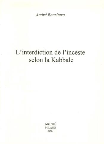 L'interdiction de l'inceste selon la kabbale - André Benzimra - Libro Arché 2009, Cahiers de l'Unicorne | Libraccio.it