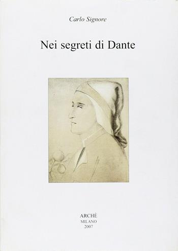 Nei segreti di Dante - Carlo Signore - Libro Arché 2009, Biblioteca dell'Unicorno | Libraccio.it