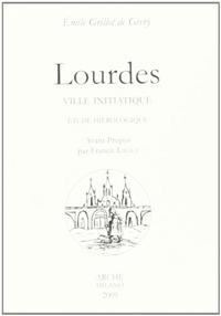 Lourdes ville initiatique. Etude hiérologique - Emile Grillot de Givry - Libro Arché 2009, Esoterisme chretien | Libraccio.it