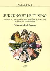 Sur Jung et le Yi King. Intuition et syncronicité dans la préface de C. G. Jung au Livre des changements