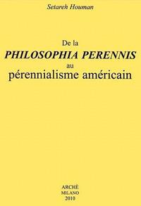 De la philosophia perennis au pérennialisme américain - Setareh Houman - Libro Arché 2009, Bibliothèque de l'Unicorne | Libraccio.it