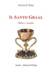 Il Santo Graal. Mito e realtà