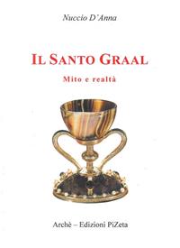 Il Santo Graal. Mito e realtà - Nuccio D'Anna - Libro Arché 2009, Biblioteca dell'Unicorno | Libraccio.it