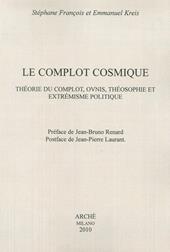 Le complot cosmique. Théorie du complot, ovnis, théosophie et extrémisme politique