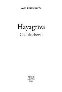 Hayagriva. Cou de cheval - Jean Emmanuelli - Libro Arché 2009, Cahiers de l'Unicorne | Libraccio.it