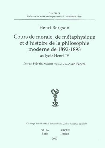 Cours de morale, de métaphisique et d'histoire de la philosophie moderne de 1892-1893 au lycée Henry-IV - Henri Bergson - Libro Arché 2009, Anedocta | Libraccio.it