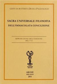 Sacra universale filosofia dell'Immacolata Concezione - G. Battista Diana Paleologo - Libro Arché 2009, Bibliotheca hermetica | Libraccio.it