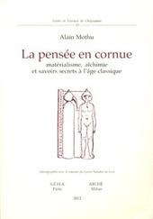 La pensée en cornue. Matérialisme, alchimie et savoirs secrets l'age classique