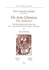 De arte chimica (on alchemy). A critical edition of the latin text with a seventeenth-century english translation. Ediz. multilingue
