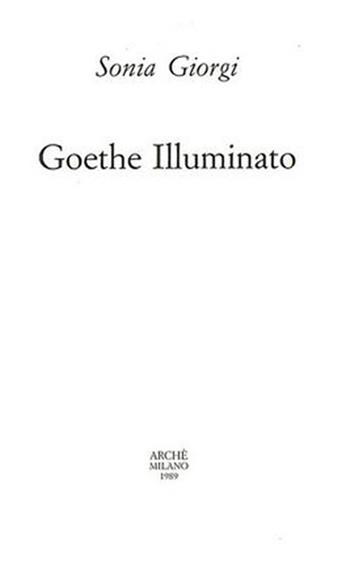 Goethe illuminato - Sonia Giorgi - Libro Arché 1989, Quaderni dell'Unicorno | Libraccio.it