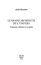 Le grand architecte de l'univers. Comment collaborer à ses plans