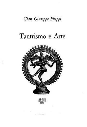 Tantrismo e arte - Gian Giuseppe Filippi - Libro Arché 1978, Quaderni dell'Unicorno | Libraccio.it