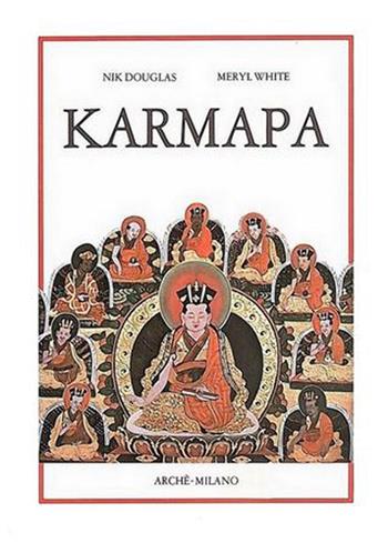 Karmapa. I Lama dal cappello nero del Tibet - Nik Douglas, Meryl White - Libro Arché 2018, Fuori collana | Libraccio.it