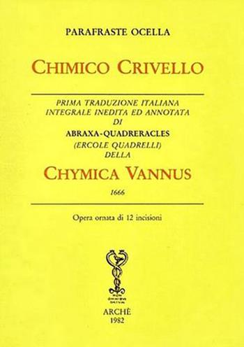 Chimico Crivello. Chymica vannus (1666). Ediz. integrale - Parafraste Ocella - Libro Arché 2021, Bibliotheca hermetica. Series nova | Libraccio.it