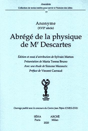 Abrégé de la physique de Mr Descartes - Anonimo del XVII secolo - Libro Arché 2020, Anedocta | Libraccio.it
