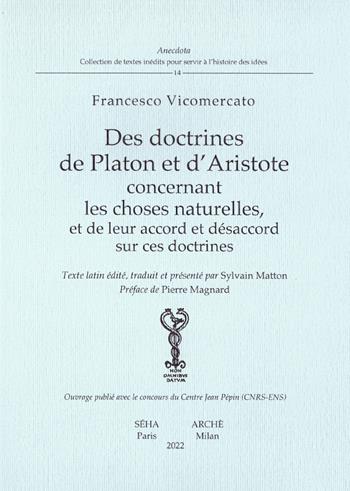 Des doctrines de Platon et d'Aristote concernant les choses naturelles, et de leur accord et désaccord sur ces doctrines. Ediz. multilingue - Francesco Vicomercato - Libro Arché 2022, Anedocta | Libraccio.it