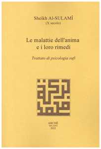 Image of Le malattie dell'anima e i loro rimedi. Trattato di psicologia sufi