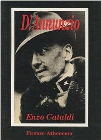 D'Annunzio - Enzo Cataldi - Libro Firenze Atheneum 1991, Collezione Basilea | Libraccio.it
