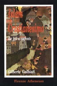 Islam e cristianesimo - Gilberto Galbiati - Libro Firenze Atheneum 1991, Collezione Mercator | Libraccio.it