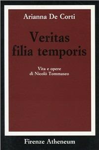 Veritas filia temporis. Vita e opere di Niccolò Tommaseo - Arianna De Corti - Libro Firenze Atheneum 1994, Collezione Oxenford | Libraccio.it
