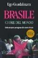 Brasile cuore del mondo. Dalla conquista portoghese alla Sinistra di Lula - Ugo Guadalaxara - Libro Firenze Atheneum 2009, Collezione Basilea | Libraccio.it