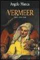 Vermeer. Pingo ergo sum. Svelato il «segreto» della tecnica pittorica del pittore tedesco - Angelo Manca - Libro Firenze Atheneum 2005, Collezione Mercator | Libraccio.it