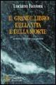 Il grande libro della vita e della morte. Le prove scientifiche della rinascita - Luciano Fantoni - Libro Firenze Atheneum 2009, Collezione Mercator | Libraccio.it