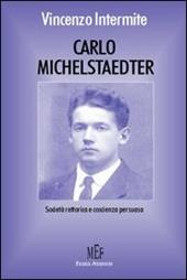 Carlo Michelstaedter. Società rettorica e coscienza persuasa