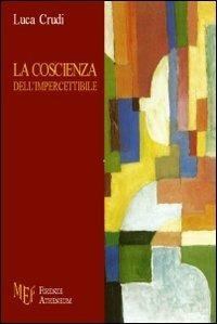 La coscienza dell'impercettibile - Luca Crudi - Libro Firenze Atheneum 2011, Collezione Mercator | Libraccio.it