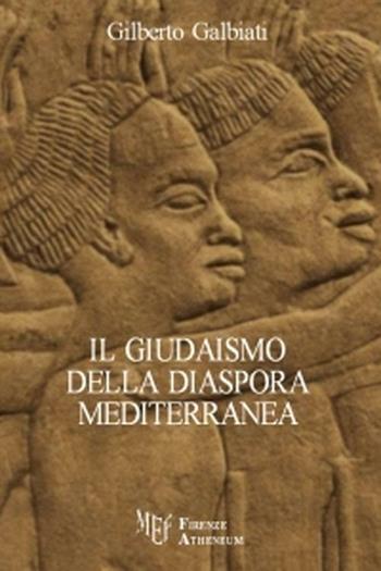 Il giudaismo della diaspora mediterranea - Gilberto Galbiati - Libro Firenze Atheneum 2012, Collezione Mercator | Libraccio.it