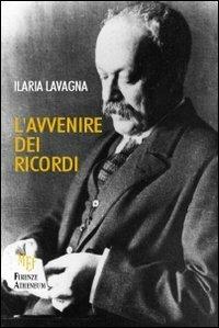 L'avvenire di ricordi - Ilaria Lavagna - Libro Firenze Atheneum 2012, Collezione Oxenford | Libraccio.it