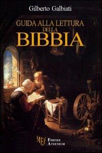 Guida alla lettura della Bibbia - Gilberto Galbiati - Libro Firenze Atheneum 2012, Collezione Mercator | Libraccio.it