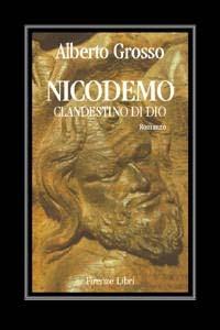 Nicodemo il clandestino di Dio. Memorie - Alberto Grosso - Libro Firenze Libri 2001, Collezione Magonza | Libraccio.it