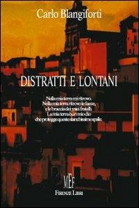 Distratti e lontani - Carlo Blangiforti - Libro Firenze Libri 2009, Collezione Premio L'Autore | Libraccio.it