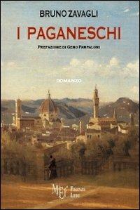 I Paganeschi - Bruno Zavagli - Libro Firenze Libri 2012, Collezione Firenze | Libraccio.it