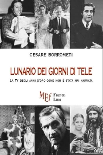 Lunario dei giorni di Tele - Cesare Borrometi - Libro Firenze Libri 2012, Grafica e letteratura | Libraccio.it