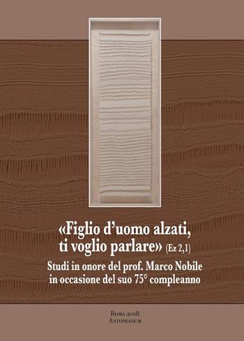 «Figlio d'uomo alzati, ti voglio parlare»  - Libro Antonianum 2018, Bibliotheca manualia | Libraccio.it