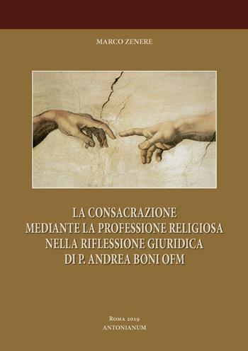 Consacrazione religiosa e professione religiosa. P. Andrea Boni OFM - Marco Zenere - Libro Antonianum 2018 | Libraccio.it
