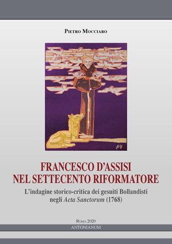 Francesco d'Assisi nel Settecento riformatore - Pietro Mocciaro - Libro Antonianum 2021, Medioevo | Libraccio.it