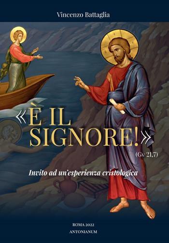 «È il Signore!» (Gv 21,7). Invito ad un'esperienza cristologica - Vincenzo Battaglia - Libro Antonianum 2022, Studia Antoniana | Libraccio.it