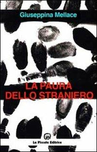 La paura dello straniero - Giuseppina Mellace - Libro La Piccola 2002, Sfide | Libraccio.it