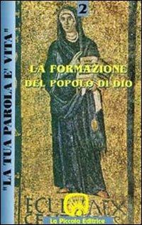 La tua parola è vita. Vol. 2: La formazione del popolo di Dio.  - Libro La Piccola 1995, Kairos | Libraccio.it