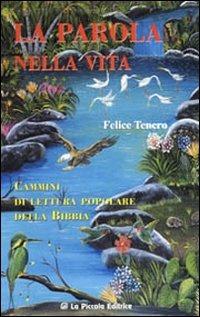 La parola nella vita. Cammini di lettura popolare della Bibbia - Felice Tenero - Libro La Piccola 2001, Kairos | Libraccio.it