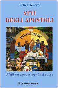 Atti degli Apostoli - Felice Tenero - Libro La Piccola 2003, Kairos | Libraccio.it