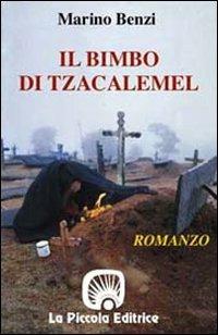 Il bimbo di Tzacalemel - Marino Benzi - Libro La Piccola 1994, Marimba | Libraccio.it