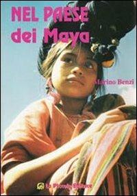 Nel paese dei maya - Marino Benzi - Libro La Piccola 1996, Popoli | Libraccio.it