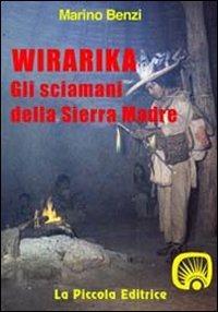 Wirarika. Gli sciamani della Sierra Madre - Marino Benzi - Libro La Piccola 1998, Popoli | Libraccio.it