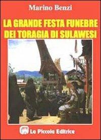 La grande festa funebre dei toragia di Sulawesi - Marino Benzi - Libro La Piccola 1997, Memoria dei popoli | Libraccio.it