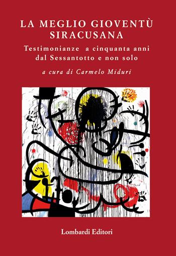La meglio gioventù. Testimonianze a cinquanta anni dal Sessantotto e non solo  - Libro Lombardi 2018 | Libraccio.it