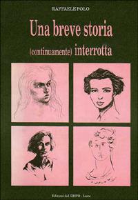 Una breve storia (continuamente) interrotta - Raffaele Polo - Libro Edizioni del Grifo 1991 | Libraccio.it